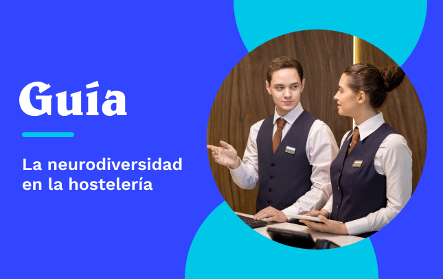 La gestión de empleados neurodivergentes en hostelería en 7 pasos