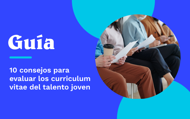 10 consejos para evaluar los curriculum vitae del talento joven